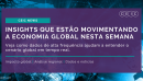 CEIC News | Cinco insights que estão movimentando a economia global nesta semana